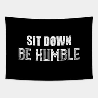 Sit Down Be Humble. Tapestry