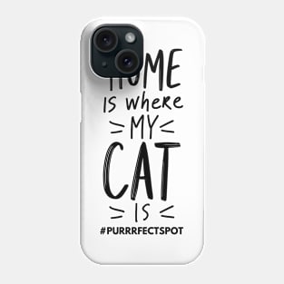 Home is Where my Cat is Phone Case