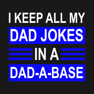 I Keep All My Dad Jokes In A Dad A Dase T-Shirt