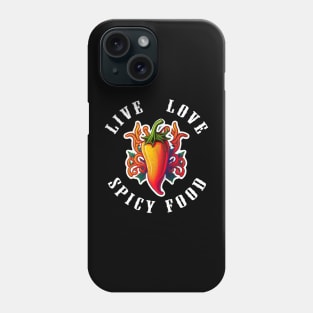 Live Love Spicy Food Phone Case