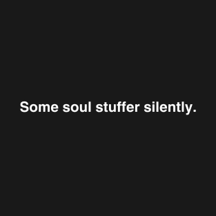 Same soul stuffed silently T-Shirt