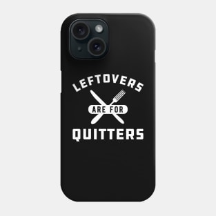 Thanksgiving - Leftovers are for quitters Phone Case