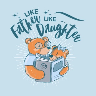 Like father like daughter T-Shirt