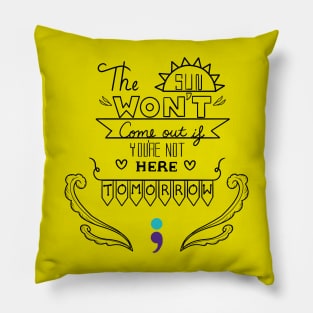 The Sun Won't Come Out V3 Pillow