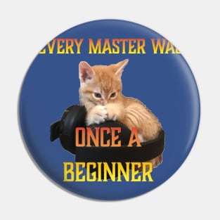 Gamer Cat -Every Master was Once a Beginner Pin