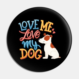 Love me love my dog Pin