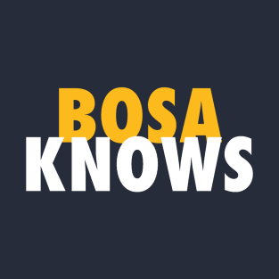 Bosa Knows T-Shirt