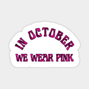 in october we Wear pink Magnet