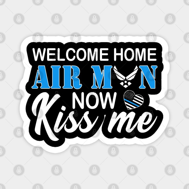 Welcome Home Airman, Now Kiss Me! Deployment Military Magnet by Otis Patrick