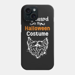 Beard Is My Halloween Costume Phone Case