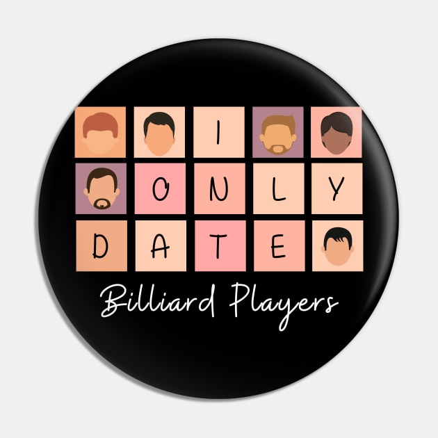 I Only Date Billiard Players Pin by fattysdesigns