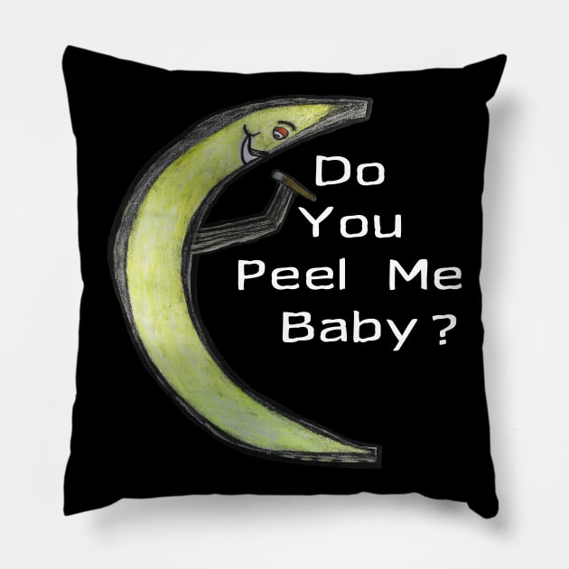 Do You Peel Me Baby Pillow by IanWylie87