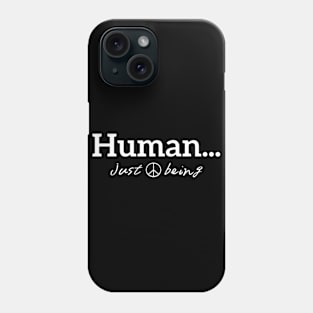 Human...just being peace white letters Phone Case