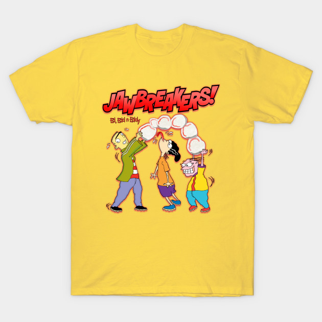 Jawbreakers Ed Edd N Eddy T Shirt Teepublic