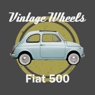 Vintage Wheels - Fiat 500 T-Shirt