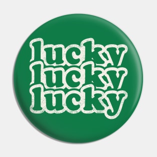 Lucky Lucky Lucky Pin