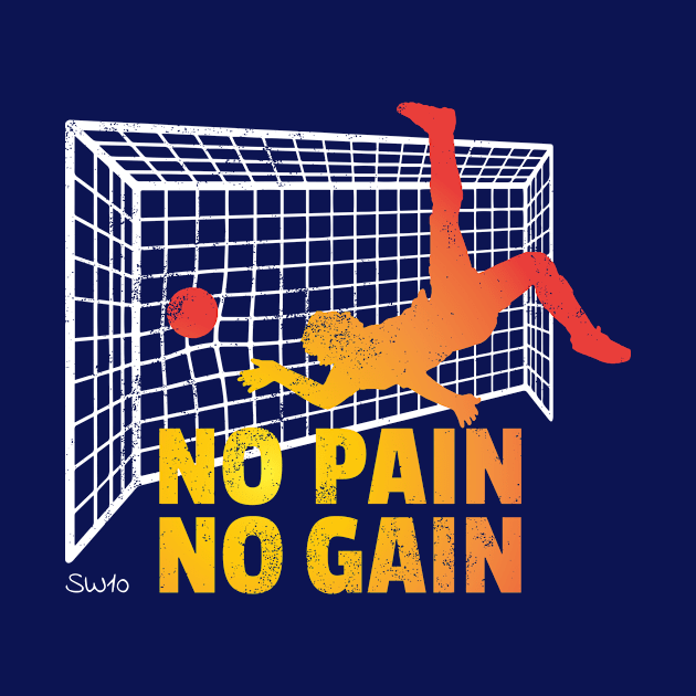 No Pain No Gain by SW10 - Soccer Art