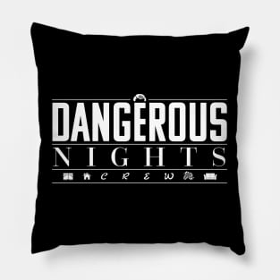 Dangerous Nights Crew Pillow