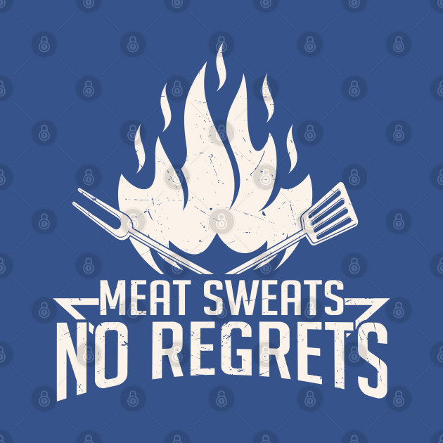 Disover Meat sweats no Regrets - Meat Pun - T-Shirt