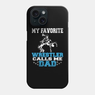 My Favorite Wrestler Calls Me Dad Men Funny Wrestling Father's Joke Phone Case