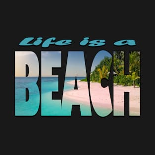 Life is a Beach T-Shirt