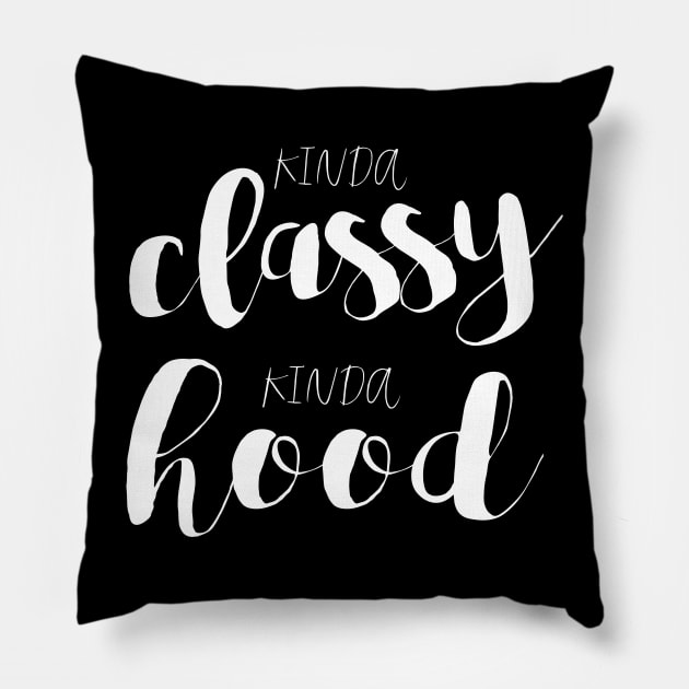 Kinda Classy, Kinda Hood Pillow by gatherandgrace