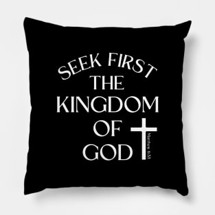 SEEK FIRST THE KINGDOM OF GOD Pillow