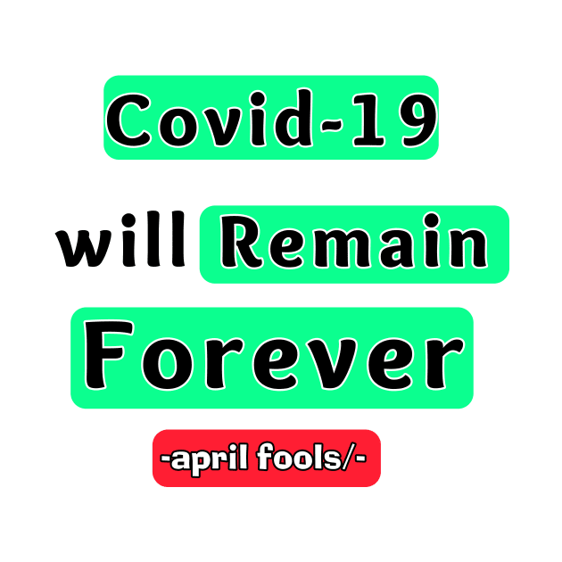 Prank april covid 19 will remain forever by Superior T-Shirt