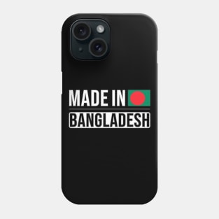 Made In Bangladesh - Gift for Bengali With Roots From Bangladesh Phone Case