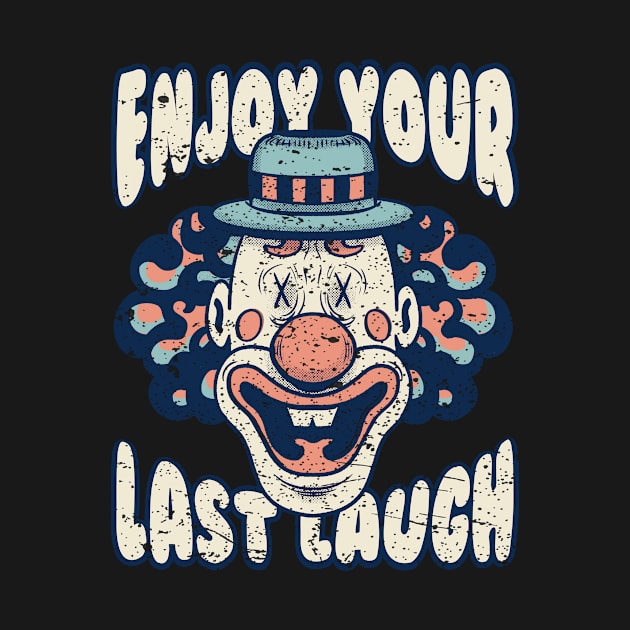 Enjoy Your Last Laugh - Clown - Horror - Scary by futiledesigncompany