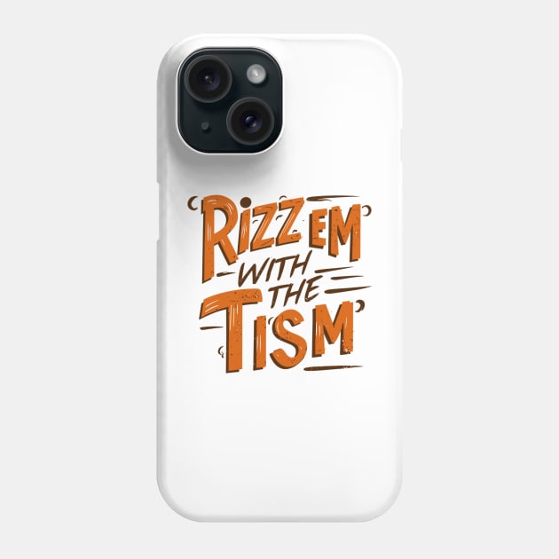 Rizz Em With The Tism Phone Case by AlephArt