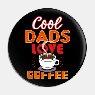 Cool Dads Love Coffee Gift For Father's Day Pin