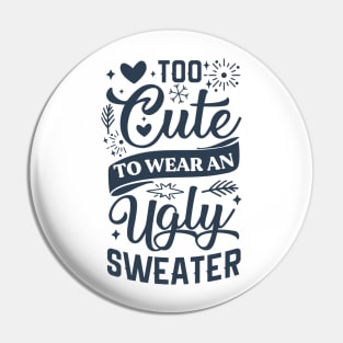 Too Cute To Wear Ugly Sweater Pin