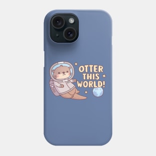 Cute Otter Astronaut Otter This World Funny Pun Phone Case