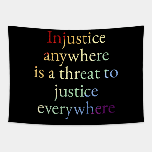 LGBTQ Injustice Anywhere Is A Threat To Justice Everywhere Tapestry