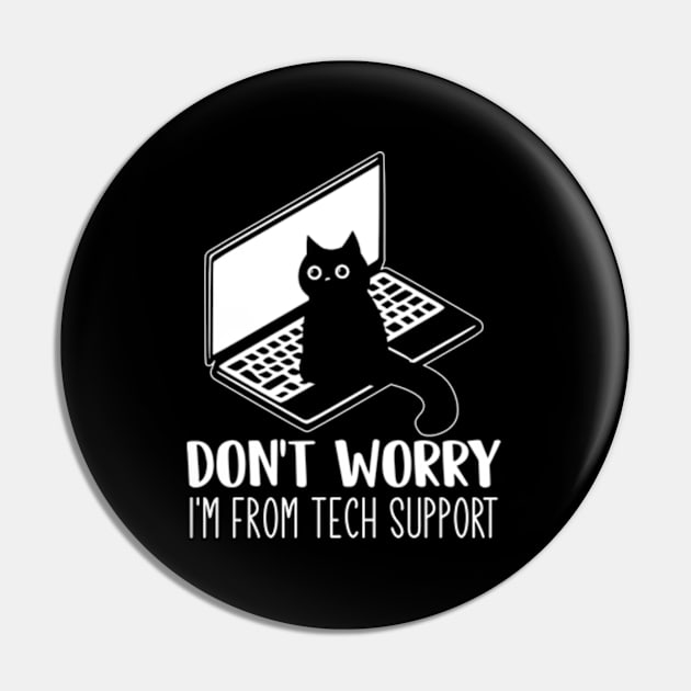 Don't Worry, I'm From Tech Support Funny Cat Pin by RiseInspired