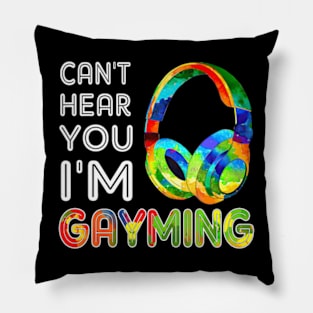 LGBT Can't Hear You I'm Gayming Video Gamer Gaming Pillow