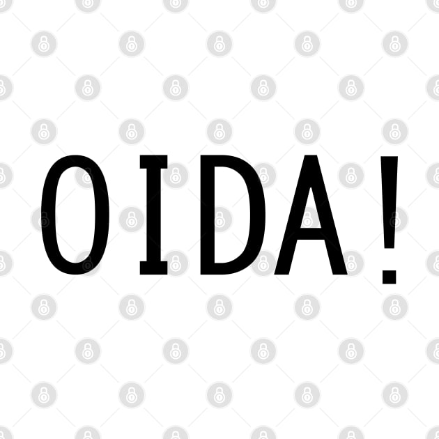 "Oida!" Austrian Slang Interjection Bruh! by mareescatharsis