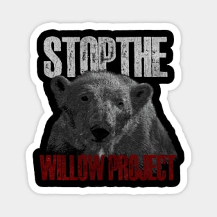 Stop The Willow Project Magnet