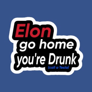 Elon Go Home You're Drunk - Sticker - Double T-Shirt