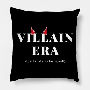 'VILLAIN ERA (I JUST SPOKE UP FOR MYSELF)' Pillow