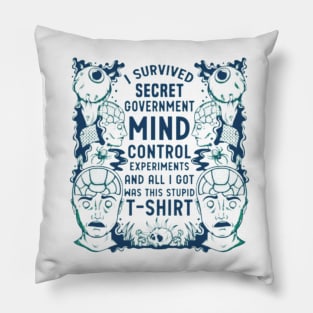 UFO Chronicles Podcast I survived secret government mind control experiments and all I got was this stupid t-shirt Pillow