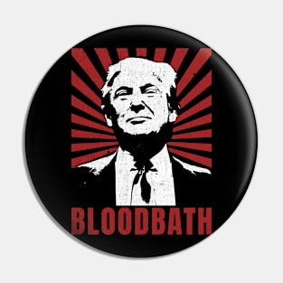 Trump Bloodbath Pin