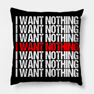 I Want Nothing Impeach Trump Pillow
