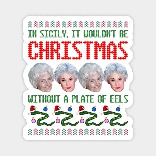 Golden Girls Ugly Christmas Sweater Design--In Sicily, It Wouldn't By Christmas Without a Plate of Eels Magnet