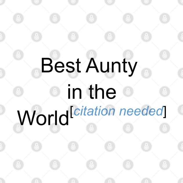 Best Aunty in the World - Citation Needed! by lyricalshirts