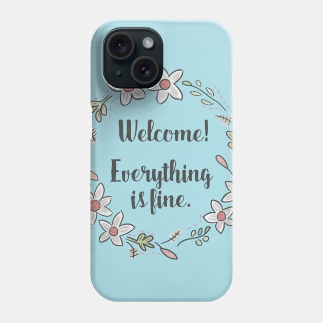 The Good Place - Welcome!  Everything is Fine. Phone Case by nerdydesigns