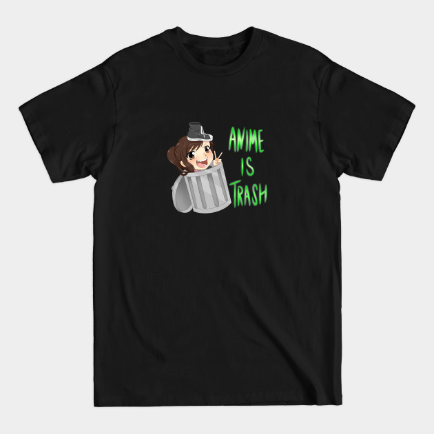 Discover anime is trash by @SpookyPandaGirl - Shoe0nhead - T-Shirt