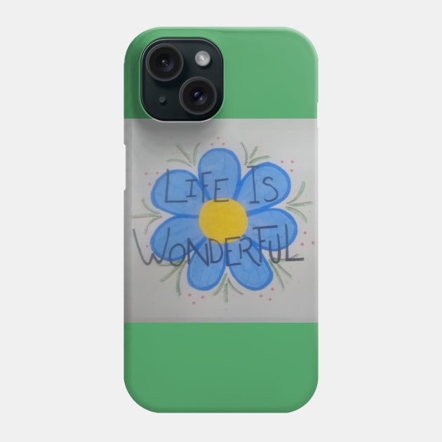 Life is Wonderful Phone Case by Iztaxochitl