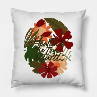 health is true wealth flowersss Pillow